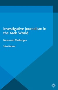 Investigative Journalism in the Arab World - Saba Bebawi - E-Book