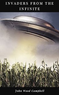 Invaders from the Infinite - John Wood Campbell - E-Book