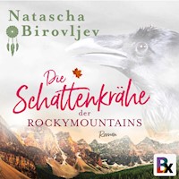 Die Schattenkrähe der Rocky Mountains - Natascha Birovljev - Hörbuch