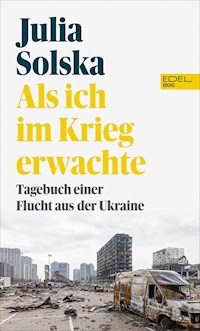 Als ich im Krieg erwachte - Julia Solska - E-Book