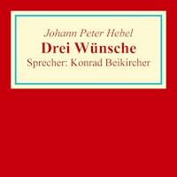Drei Wünsche - Johann Peter Hebel - Hörbuch