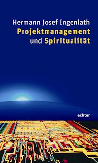Projektmanagement und Spiritualität - Hermann J Ingenlath - E-Book
