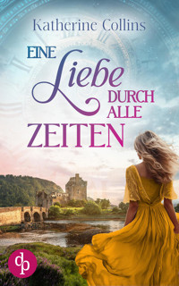 Eine Liebe durch alle Zeiten - Katherine Collins - E-Book
