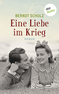 Eine Liebe im Krieg - Berndt Schulz - E-Book