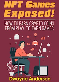 NFT Games Exposed! - Dwayne Anderson - E-Book
