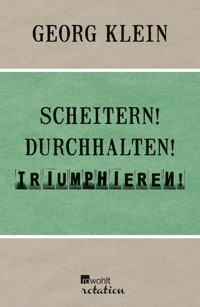Scheitern! Durchhalten! Triumphieren! - Georg Klein - E-Book