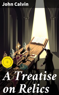 A Treatise on Relics - John Calvin - E-Book
