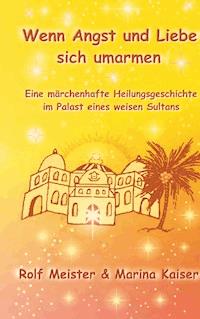 Wenn Angst und Liebe sich umarmen - Marina Kaiser - E-Book