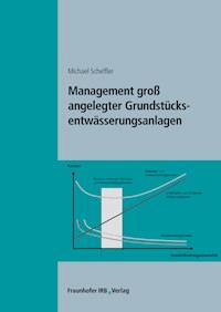 Management groß angelegter Grundstücksentwässerungsanlagen. - Michael Scheffler - E-Book