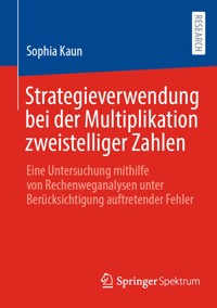 Strategieverwendung bei der Multiplikation zweistelliger Zahlen - Sophia Kaun - E-Book