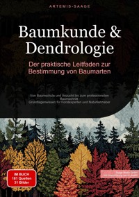 Baumkunde & Dendrologie: Der praktische Leitfaden zur Bestimmung von Baumarten - Artemis Saage - Deutschland - E-Book