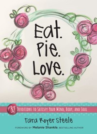 Eat Pie Love - Tara Royer Steele - E-Book