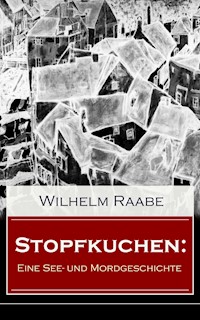 Stopfkuchen: Eine See- und Mordgeschichte - Wilhelm Raabe - E-Book