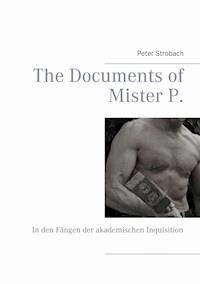The Documents of Mister P. - Peter Strobach - E-Book