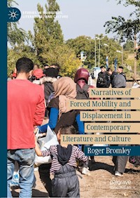 Narratives of Forced Mobility and Displacement in Contemporary Literature and Culture - Roger Bromley - E-Book