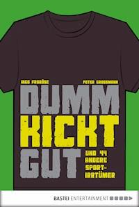 Dumm kickt gut - Peter Großmann - E-Book