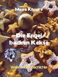 Die Engel backen Kekse - Maya Khoury - E-Book