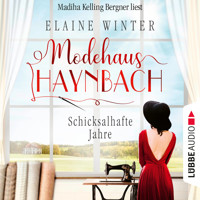 Schicksalhafte Jahre - Modehaus Haynbach, Teil 2 (Ungekürzt) - Elaine Winter - Hörbuch