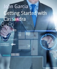 Getting Started with Cassandra - John Garcia - E-Book