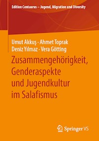 Zusammengehörigkeit, Genderaspekte und Jugendkultur im Salafismus - Umut Akkuş - E-Book