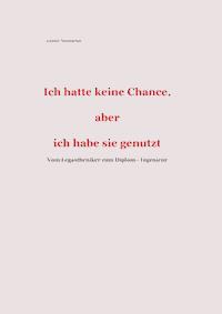 Ich hatte keine Chance, aber ich habe sie genutzt - Günter Neumärker - E-Book