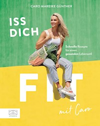 Iss dich fit! - Caro Mareike Günther - E-Book