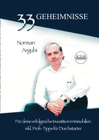 33 Geheimnisse für die erfolgreiche Investiton in Immobilien - Norman Argubi - E-Book