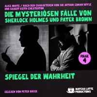 Spiegel der Wahrheit (Die mysteriösen Fälle von Sherlock Holmes und Pater Brown, Folge 4) - Sir Arthur Conan Doyle - Hörbuch