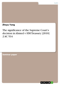 The significance of the Supreme Court’s decision in Ahmed v HM Treasury [2010] 2 AC 534 - Zheyu Yang - E-Book