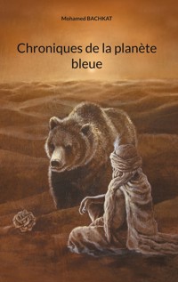 Chroniques de la planète bleue - Mohamed Bachkat - E-Book