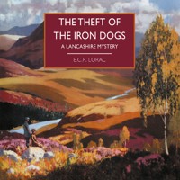 The Theft of the Iron Dogs - E. C. R. Lorac - Hörbuch