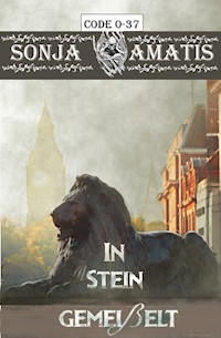Code 0-37: In Stein gemeißelt - Sonja Amatis - E-Book