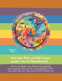 Und das Hirn wirbelt immer weiter wie im Hamsterrad - Katharina Ehret - E-Book
