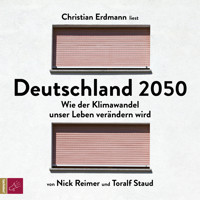 Deutschland 2050 - Wie der Klimawandel unser Leben verändern wird (Ungekürzt) - Toralf Staud - Hörbuch