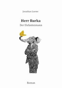 Herr Rurka - Der Elefantenmann - Jonathan Loewe - E-Book