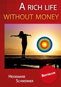 A rich life without money - Heidemarie Schwermer - E-Book