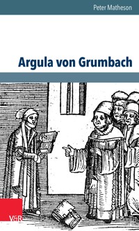 Argula von Grumbach - Peter Matheson - E-Book