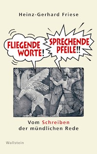 Fliegende Worte - Sprechende Pfeile - Heinz-Gerhard Friese - E-Book