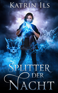 Splitter der Nacht - Katrin Ils - E-Book