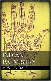 Indian Palmistry - Mrs. J. B. Dale - E-Book
