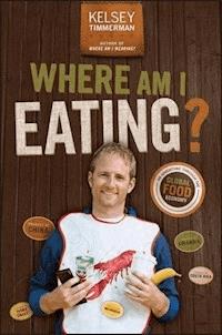 Where Am I Eating? An Adventure Through the Global Food Economy - Kelsey Timmerman - E-Book