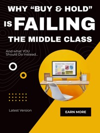 Why “Buy & Hold” is FAILING the Middle Class - Jackson O. Westwood - E-Book