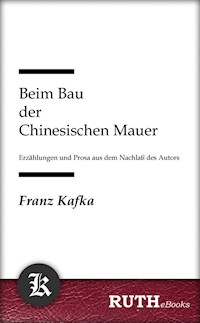 Beim Bau der Chinesischen Mauer - Franz  kafka - E-Book