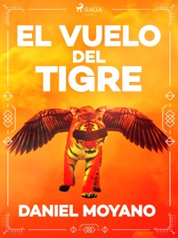 El vuelo del tigre - Daniel Moyano - E-Book
