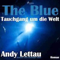 The Blue - Tauchgang um die Welt (Ungekürzt) - Andy Lettau - Hörbuch