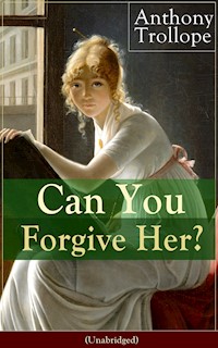 Can You Forgive Her? (Unabridged) - Anthony Trollope - E-Book