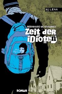 Zeit der Idioten - Bernhard Moshammer - E-Book
