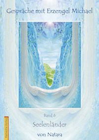 Gespräche mit Erzengel Michael, Band 6 - Natara Jörg Loskant-Heim - E-Book