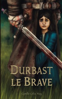 Durbast le Brave - Camille Célia Ray - E-Book