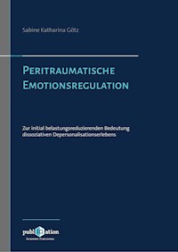 Peritraumatische Emotionsregulation - Sabine Katharina Götz - E-Book